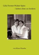 Géla Forster-Walter Spies - lieben ohne zu fordern di Klaus Huneke edito da Books on Demand