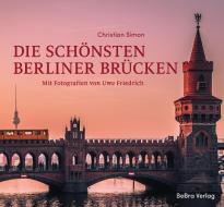 Die schönsten Berliner Brücken di Christian Simon edito da Edition Q