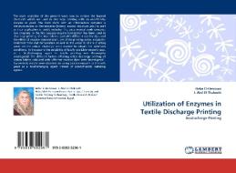 Utilization of Enzymes in  Textile Discharge Printing di Heba El-Hennawi, I. Abd El-Thalouth edito da LAP Lambert Acad. Publ.