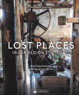 Lost Places in der Region Stuttgart di Benjamin Seyfang edito da Silberburg Verlag