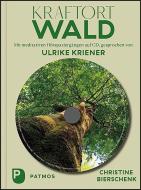 Kraftort Wald di Christine Bierschenk edito da Patmos-Verlag