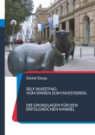 Self Investing: Vom Sparen zum Investieren. Die Grundlagen für den erfolgreichen Handel di Daniel Stopp edito da Books on Demand