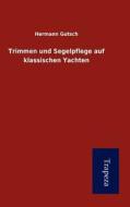 Trimmen Und Segelpflege Auf Klassischen Yachten di Hermann Gutsch edito da Trapeza