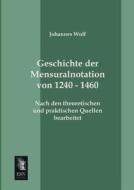 Geschichte der Mensuralnotation von 1240 - 1460 di Johannes Wolf edito da EHV-History