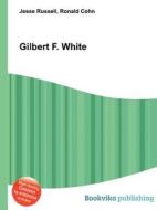 Gilbert F. White di Jesse Russell, Ronald Cohn edito da Book On Demand Ltd.