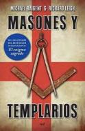 Masones y Templarios = The Temple and the Lodge di Michael Baigent, Richard Leigh edito da MR Ediciones