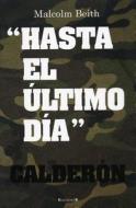 Hasta el Ultimo Dia = Until the Last Day di Malcom Beith edito da Ediciones B