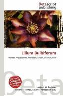 Lilium Bulbiferum edito da Betascript Publishing