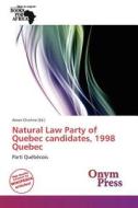 Natural Law Party of Quebec Candidates, 1998 Quebec edito da Onym Press