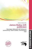 James Bailey (uk Politician) edito da Brev Publishing
