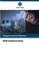 Mikroökonomie di Wiegand Helmut Fleischer edito da Verlag Unser Wissen