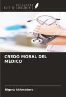 CREDO MORAL DEL MÉDICO di Nigora Akhmedova edito da Ediciones Nuestro Conocimiento