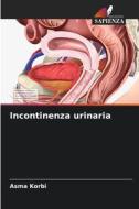 Incontinenza urinaria di Asma Korbi edito da Edizioni Sapienza