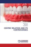 CENTRIC RELATION AND ITS CONTROVERSIES di Rajat Kansal, Nitin Sethi, Anuj Sharma edito da LAP LAMBERT Academic Publishing