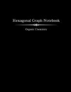 Hexagonal Graph Notebook - Organic Chemistry di Josh Seventh edito da Surleac Eusebiu