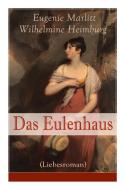 Das Eulenhaus (liebesroman) di Eugenie Marlitt, Wilhelmine Heimburg edito da E-artnow