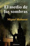 El Asedio de Las Sombras di Miguel Manueco edito da PR EDICIONES