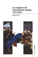 Los orígenes del nacionalismo catalán, 1770-1898 di Angel Smith edito da Marcial Pons, Ediciones de Historia 
