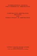 Comparative Arbitration Practice and Public Policy in Arbitration:Eighth International Arbitration Congress, New York 19 di Pieter Sanders edito da Springer