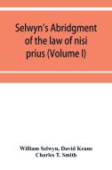 Selwyn's abridgment of the law of nisi prius (Volume I) di William Selwyn, David Keane edito da Alpha Editions