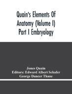 Quain'S Elements Of Anatomy (Volume I) Part I Embryology di Jones Quain edito da Alpha Editions