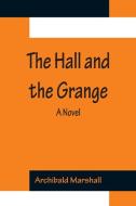 The Hall and the Grange di Archibald Marshall edito da Alpha Editions