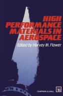 High Performance Materials in Aerospace di Harvey M. Flower edito da Springer Netherlands
