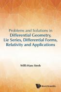 Problems And Solutions In Differential Geometry, Lie Series, Differential Forms, Relativity And Applications di Willi-Hans Steeb edito da World Scientific Publishing Co Pte Ltd