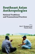 Southeast Asian Anthropologies: National Traditions and Transnational Practices edito da SINGAPORE UNIV PR