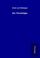 Der Thronfolger di Ernst von Wolzogen edito da TP Verone Publishing