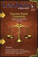 Derechos Reales Comentado di Diaz-Rivera Juan M. Diaz-Rivera, Rico LexJuris de Puerto Rico edito da Independently Published