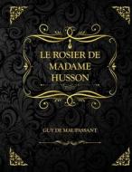 Le Rosier De Mme Husson di de Maupassant Guy de Maupassant edito da Independently Published