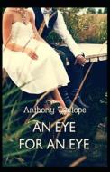 An Eye For An Eye Illustrated di Trollope Anthony Trollope edito da Independently Published