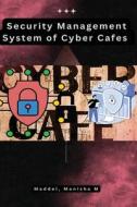 Security Management System of Cyber Cafes di Maddel M Manisha edito da Self Publisher