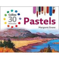Collins 30 Minute Pastels di Margaret Evans edito da Harpercollins Publishers