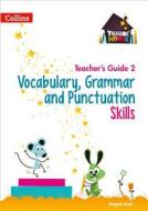 Vocabulary, Grammar And Punctuation Skills Teacher's Guide 2 di Abigail Steel edito da Harpercollins Publishers