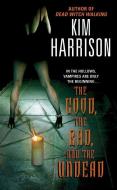 The Good, the Bad, and the Undead di Kim Harrison edito da HARPER TORCH