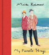 My Favorite Things di Maira Kalman edito da HarperCollins Publishers Inc