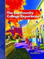 The Community College Experience di Bill Bliss, Amy Baldwin edito da Pearson Higher Education