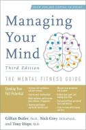 Managing Your Mind: The Mental Fitness Guide di Gillian Butler, Nick Grey, Tony Hope edito da OXFORD UNIV PR