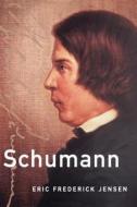 Schumann di Eric Frederick Jensen edito da Oxford University Press Inc