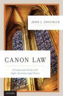 Canon Law: A Comparative Study with Anglo-American Legal Theory di John J. O. F. M. Coughlin edito da OXFORD UNIV PR