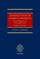 Competition in Energy Markets di Peter Cameron edito da Oxford University Press