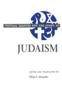 Textual Sources for the Study of Judaism di Philip S. Alexander edito da UNIV OF CHICAGO PR