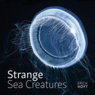 Strange Sea Creatures di Erich Hoyt edito da Firefly Books Ltd