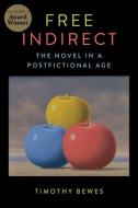 Free Indirect di Timothy Bewes edito da Columbia University Press