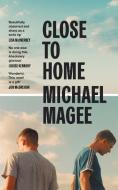 Close To Home di Michael Magee edito da Penguin Books Ltd