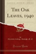 The Oak Leaves, 1940 (classic Reprint) di Meredith College Raleigh C edito da Forgotten Books