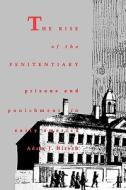 The Rise of the Penitentiary Prisons and Punishment in Early America di Adam J. Hirsch edito da YALE UNIV PR