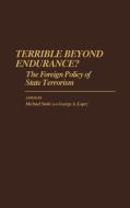 Terrible Beyond Endurance? di George Lopez, Michael Stohl edito da Praeger